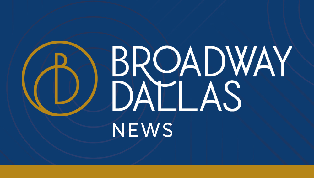 BROADWAY DALLAS NEWS | NOVEMBER 2022